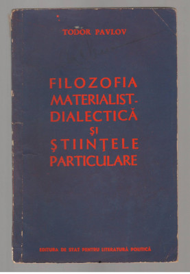 (C7590) FILOZOFIA MATERIALIST-DIALECTICA SI STIINTELE PARTICULARE - T. PAVLOV foto