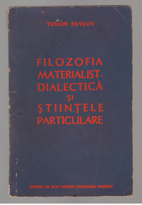 (C7590) FILOZOFIA MATERIALIST-DIALECTICA SI STIINTELE PARTICULARE - T. PAVLOV