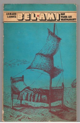 (C7589) BEL-AMI SAU VIATA LUI MAUPASSANT - ARMAND LANOUX foto