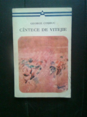 George Cosbuc - Cintece de vitejie (Editura Minerva, 1977) foto