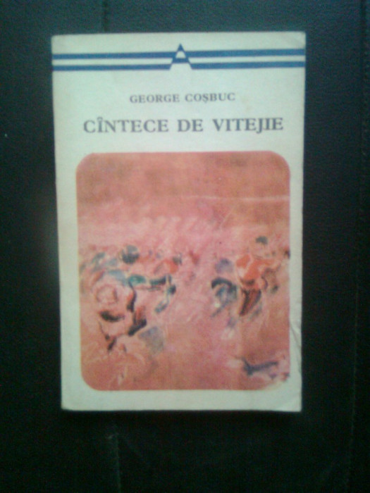George Cosbuc - Cintece de vitejie (Editura Minerva, 1977)