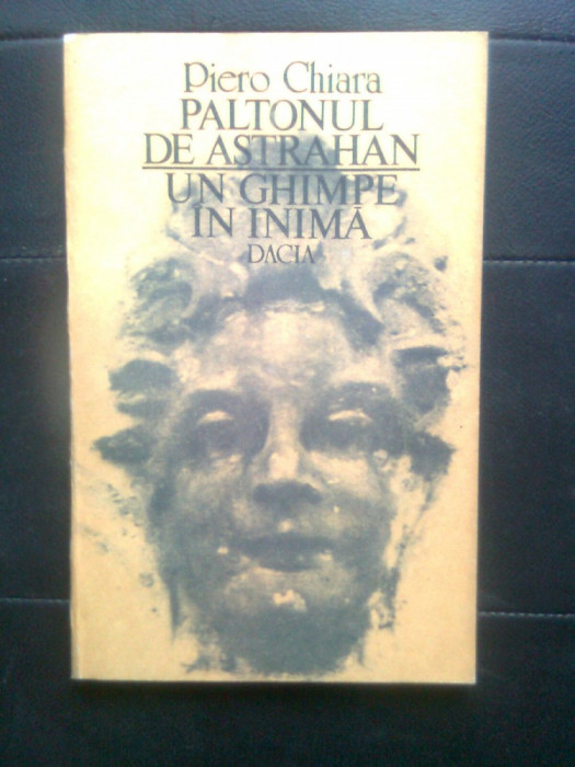 Piero Chiara - Paltonul de astrahan. Un ghimpe in inima (Editura Dacia, 1989)