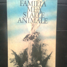 Gerald Durrell - Familia mea si alte animale (Editura Univers, 1986)