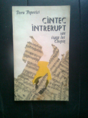Doru Popovici - Cintec intrerupt sau Viata lui Chopin (Editura Albatros, 1988) foto