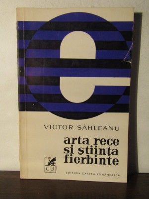 ARTA RECE SI STIINTA FIERBINTE - VICTOR SAHLEANU foto
