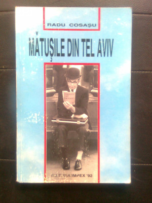 Radu Cosasu - Matusile din Tel Aviv (Editura Impex &amp;#039;92, 1993) foto