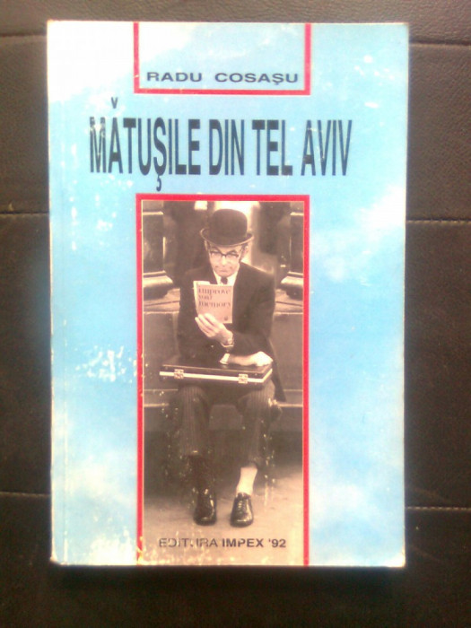 Radu Cosasu - Matusile din Tel Aviv (Editura Impex &#039;92, 1993)