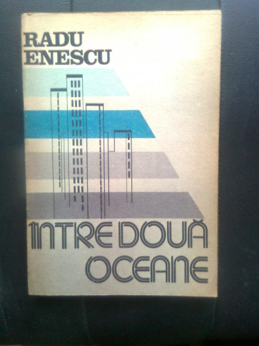 Radu Enescu - Intre doua oceane (Editura Sport-Turism, 1986)