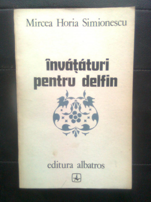 Mircea Horia Simionescu - Invataturi pentru delfin (Editura Albatros, 1979)