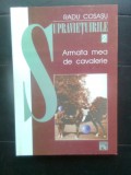 Cumpara ieftin Radu Cosasu - Armata mea de cavalerie (Supravietuirile II), (2003)