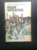 Mircea Florin Sandru - Orase suprapuse (Editura Albatros, 1986)