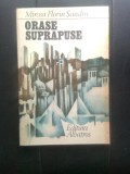 Cumpara ieftin Mircea Florin Sandru - Orase suprapuse (Editura Albatros, 1986)