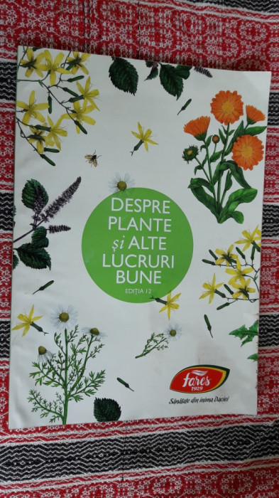 Despre Plante Si Alte Lucruri Bune EDITIA 12 .