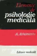 Elemente de psihologie medicala - Autor(i): Andrei Athanasiu foto