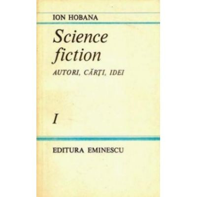 Ion Hobana - Science fiction - autori, carti, idei (vol. I) foto