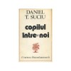 Daniel T. Suciu - Copilul &icirc;ntre noi