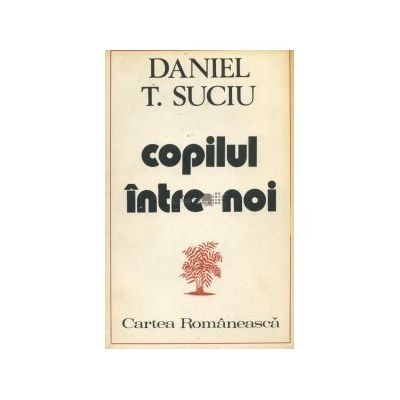 Daniel T. Suciu - Copilul &amp;icirc;ntre noi foto