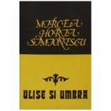 Mircea Horia Simionescu - Ulise si umbra