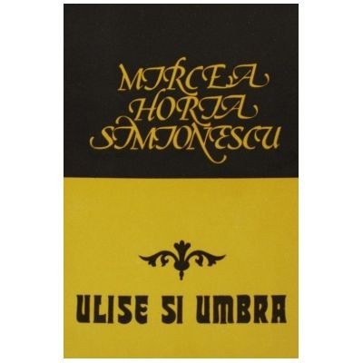 Mircea Horia Simionescu - Ulise si umbra foto