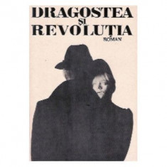 Dinu Sararu - Dragostea si revolutia