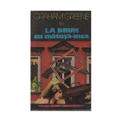 Graham Greene - La drum cu matusa mea foto