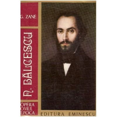 G. Zane - N. Balcescu - opera, omul, epoca foto