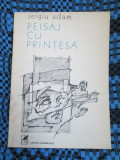 Sergiu ADAM - PEISAJ CU PRINTESA. POEZII (prima editie - 1987)