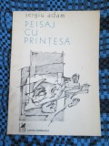 Sergiu ADAM - PEISAJ CU PRINTESA. POEZII (prima editie - 1987)