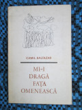 Camil BALTAZAR - MI-I DRAGA FATA OMENEASCA (prima editie - 1971)