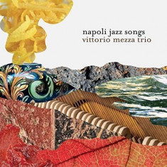 Vittorio Mezza -Trio- - Napoli Jazz Songs ( 1 CD ) foto