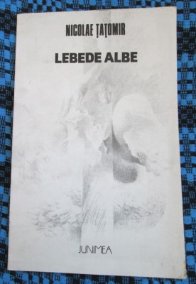 Nicolae TATOMIR - LEBEDE ALBE (prima editie - 1983) foto