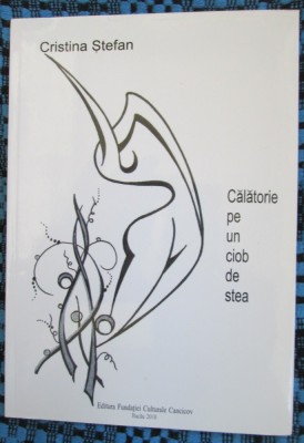 Cristina ŞTEFAN - CALATORIE PE UN CIOB DE STEA (2010 - CA NOUA!) foto