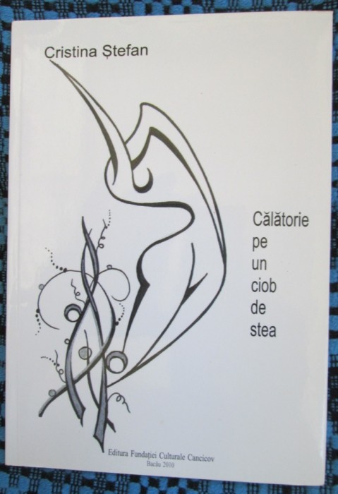Cristina ŞTEFAN - CALATORIE PE UN CIOB DE STEA (2010 - CA NOUA!)