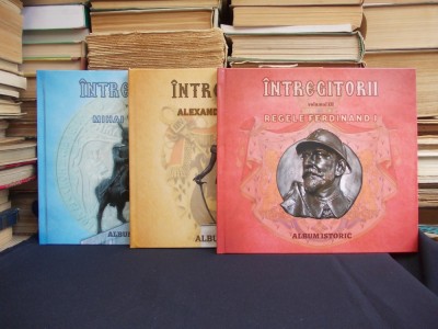 INTREGITORII ( ALBUM ISTORIC ) * 3 VOL. ( MIHAI VITEAZUL, AL.I.CUZA, REGELE FERDINAND ) - 2016 foto