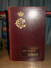 N. COSACESCU - CURS ELEMENTAR DE ALGEBRA ~ 1897 ( LEGATURA CASEI REGALE ) foto