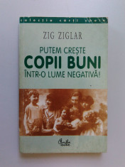 001. Zig Ziglar - Putem Creste Copii Buni Intr-o Lume Negativa! foto