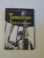 TARKOVSKI , FILMUL CA RUGACIUNE de ELENA DULGHERU 2001 foto