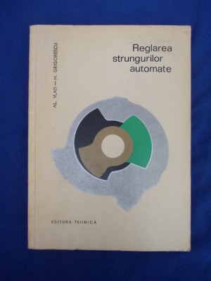 AL. VLAD - REGLAREA STRUNGURILOR AUTOMATE - 1965 foto
