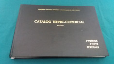 CATALOG TEHNIC - COMERCIAL PRODUSE FINITE SPECIALE * VOL. IV/ 1970 * foto