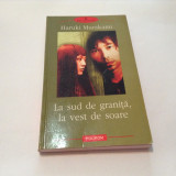 LA SUD DE GRANITA, LA VEST DE SOARE-HARUKI MURAKAMI,RF8/3, Polirom