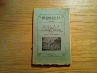 SCOALA SECUNDARA DE FETE GR. II &amp;quot;CARMEN SYLVA&amp;quot; Botosani - ANUAR cuprinzand Istoricul Scoalei de la Infiintarea ei - Netty N. Adam - 1923, 243 p. foto