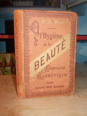 Dr. E. MONIN - L&amp;#039;HYGIENE DE LA BEAUTE * FORMULARE COSMETICE - PARIS - 1886 foto