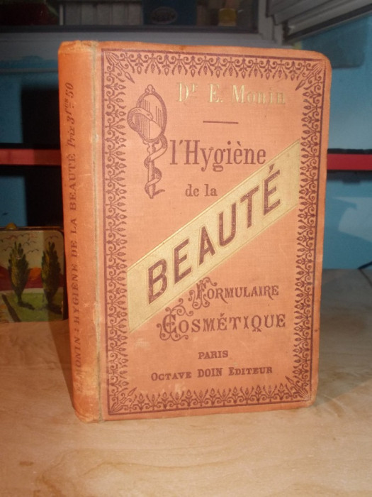 Dr. E. MONIN - L&#039;HYGIENE DE LA BEAUTE * FORMULARE COSMETICE - PARIS - 1886