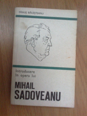 n4 Introducere In Opera Lui Mihail Sadoveanu - Fanus Bailesteanu foto