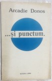 ARCADIE DONOS - ...SI PUNCTUM. (POEME) [ed princeps 1989/coperta DUMITRU VERDES]