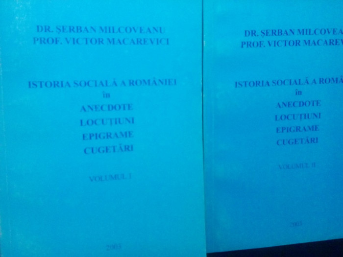 SERBAN MILCOVEANU VICTOR MACAREVICI ISTORIA SOCIALA A ROMANIEI IN ANECDOTE 2 VOL