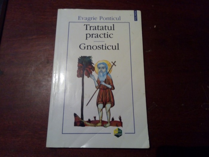 TRATATUL PRACTIC GNOSTICUL Evagrie Ponticul foto mare TRATATUL PRACTIC GNOSTICUL Evagrie Ponticul foto mare