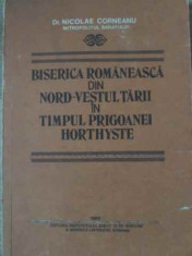 Biserica Romaneasca Din Nord-vestul Tarii In Timpul Prigoanei - Nicolae Corneanu ,397487 foto