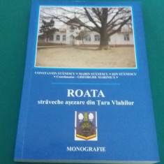 ROATA * STRĂVECHE AȘEZARE DIN ȚARA VLAHILOR/MONOGRAFIE/ 2005 *