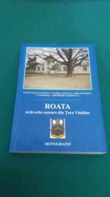 ROATA * STRĂVECHE AȘEZARE DIN ȚARA VLAHILOR/MONOGRAFIE/ 2005 * foto